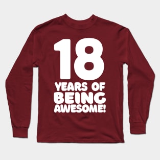 18 Years Of Being Awesome - Funny Birthday Design Long Sleeve T-Shirt